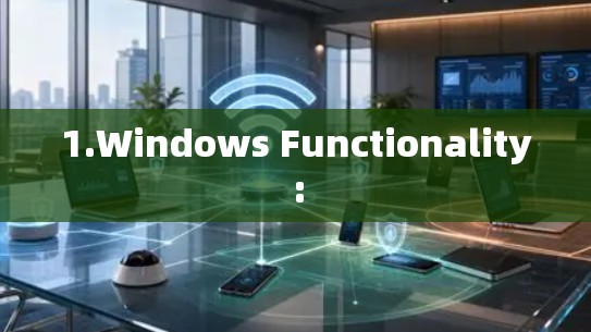 1.Windows Functionality: