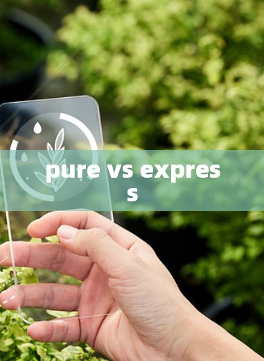 pure vs express